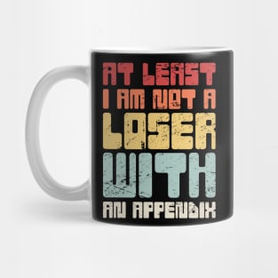 Funny Appendicitis Surgery Gift  - Appendix Mug